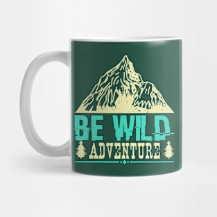 Be wild be adventurer Mug